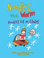 Noodlez the Worm: Noodlez' Big Mistakes B0BW2SXHGV Book Cover