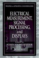 Electrical Measurement, Signal Processing, and Displays (Principles and Applications in Engineering) 0849317339 Book Cover