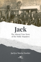 Jack: The Almost True Story of the Molly Maguires B0C4N5DK2P Book Cover