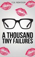 A Thousand Tiny Failures: Memoirs of a Pickup Artist 1492375772 Book Cover