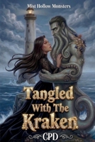 Tangled With The Kraken: A High Heat Cozy Small Town Monster Romance with Steady Kraken Captain & Burned-Out Weather Witch (Mist Hollow Monsters Book 3) B0GX7BS8TH Book Cover