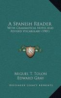 A Spanish Reader: With Grammatical Notes And Revised Vocabulary 1017301417 Book Cover