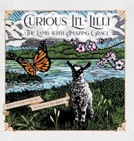 Curious Li'l Lilli: The Lamb with Amazing Grace 1088244874 Book Cover