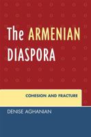 The Armenian Diaspora: Cohesion and Fracture 0761836837 Book Cover