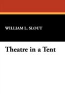 Theatre in a Tent: The Development of a Provincial Entertainment 0809513110 Book Cover