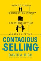 Contagious Selling: How to Turn a Connection Into a Relationship That Lasts a Lifetime 0071796959 Book Cover