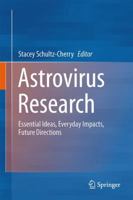 Astrovirus Research: Essential Ideas, Everyday Impacts, Future Directions 1461447348 Book Cover