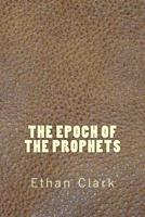 The Epoch of the Prophets 1721922733 Book Cover