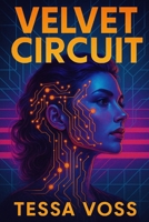 Velvet Circuit B0FHD3TZ3P Book Cover