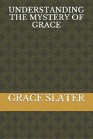Understanding the Mystery of Grace B095NCVC99 Book Cover