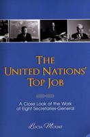 The United Nations’ Top Job: A Close Look at the Work of Eight Secretaries General 1484806190 Book Cover