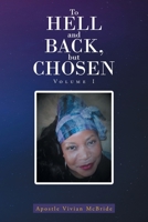To Hell and Back, but Chosen: Volume I 1645690636 Book Cover