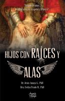 Hijos con raíces y alas: Porque te amo… te educaré con respeto y firmeza 1737173638 Book Cover