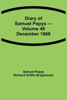 Diary of Samuel Pepys - Volume 48: December 1666 9354943608 Book Cover