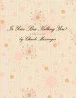 Is Your Bra Killing You? 110516375X Book Cover