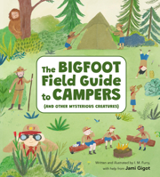 The Bigfoot Field Guide to Campers: And Other Mysterious Creatures 1525312634 Book Cover