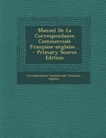 Manuel De La Correspondance Commerciale Française-anglaise... 1273783832 Book Cover