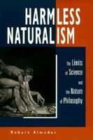 Harmless Naturalism: The Limits of Science and the Nature of Philosophy 0812693809 Book Cover