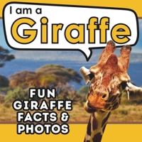 I am a Giraffe: A Children's Book with Fun and Educational Animal Facts with Real Photos! (I am... Animal Facts) 195733746X Book Cover