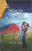 How to Catch a Cowboy: A Small Town Western Romance 133558157X Book Cover