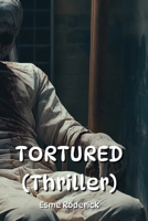 TORTURED (Thriller) B0DPNNBFBM Book Cover
