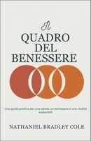 Il quadro del benessere: Una guida pratica per una salute, un benessere e una vitalità sostenibili (Italian Edition) B0DWLFNCMX Book Cover