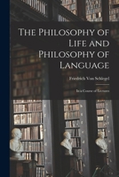 The Philosophy of Life and Philosophy of Language: In a Course of Lectures 1015913458 Book Cover