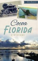 Cocoa, Florida: A History (Brief History) 1626194297 Book Cover