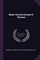 Major General George H. Thomas 1022220195 Book Cover