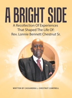 A Bright Side: A Recollection Of Experiences That Shaped The Life Of: 1663273715 Book Cover
