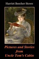 Pictures and Stories from Uncle Tom's Cabin 1479299251 Book Cover