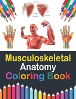 Musculoskeletal Anatomy Coloring Book: Musculoskeletal Anatomy Student's Self-test Coloring Book for Anatomy Students | Perfect Gift for Medical ... and Activity Book for Kids & Toddlers. B08W7GB31B Book Cover