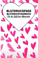 Blutdruckpass Blutdrucktagebuch Für die täglichen Messwerte: A5 I B5 I 120 Seiten I Organizer I Softcover I  Übersichtlich gestaltet und Platz für 2 ... behalten Sie die Übersicht. (German Edition) 1670777332 Book Cover