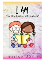 I AM My Little Book of Affirmations 1312754516 Book Cover