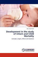 Development in the study of Infant and Child Mortality: concepts, origins, effects and solutions 3848424037 Book Cover