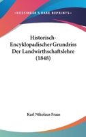 Historisch-Encyklopadischer Grundriss Der Landwirthschaftslehre (1848) 1160737614 Book Cover
