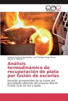Análisis termodinámico de recuperación de plata por fusión de escorias 6202109319 Book Cover
