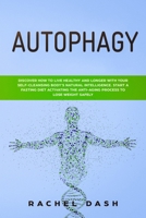 Metabolic Autophagy: Discover How to Live Healthy and Longer with Your Self-Cleansing Body's Natural Intelligence. Start a Fasting Diet Activating the Anti-Aging Process to Lose Weight Safely 1694478238 Book Cover