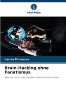 Brain-Hacking ohne Fanatismus: Wie man sich in der digitalen Welt nicht verrechnet (German Edition) 620759763X Book Cover