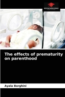 The effects of prematurity on parenthood 6203649171 Book Cover
