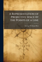 A Representation of Projective Space by the Points of a Line 1249282209 Book Cover