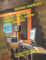 HOUSE AUCTION RADIO TALK SHOW - 2ND EDITION: TO IMPROVE REAL ESTATE EVERYWHERE B0FD8GYT67 Book Cover