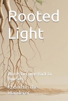 Rooted Light: Words to Come Back to Yourself B0FKN44721 Book Cover