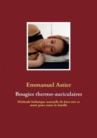Bougies thermo-auriculaires: Méthode naturelle de bien être et santé pour toute la famille 2810603936 Book Cover