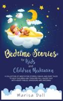 BEDTIME STORIES FOR KIDS AND CHILDREN MEDITATION: A COLLECTION OF MEDITATION STORIES, FABLES AND FAIRY TALES TO HELP CHILDREN AND TODDLERS FALL ASLEEP FAST WITH AESOP FABLES, DINOSAURS AND UNICORNS B086PPHWTG Book Cover