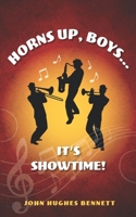 Horns Up, Boys... It's Showtime! 0578748789 Book Cover