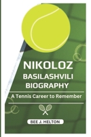 NIKOLOZ BASILASHVILI BIOGRAPHY: A Tennis Career to Remember B0DSSWPJMM Book Cover