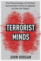Terrorist Minds: The Psychology of Violent Extremism from Al-Qaeda to the Far Right 0231198396 Book Cover