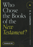 Who Chose the Books of the New Testament? 168359519X Book Cover