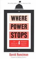 Where Power Stops: The Making and Unmaking of Presidents and Prime Ministers 1788163346 Book Cover